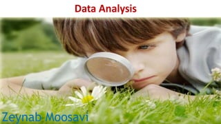 Data Analysis
Zeynab Moosavi
 