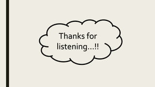 Thanks for
listening…!!
 