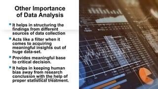 Other Importance
of Data Analysis
It helps in structuring the
findings from different
sources of data collection
Acts like a filter when it
comes to acquiring
meaningful insights out of
huge data-set.
Provides meaningful base
to critical decision.
It helps in keeping human
bias away from research
conclusion with the help of
proper statistical treatment.
BY: ROMMEL LUIS C. ISRAEL III 22
 