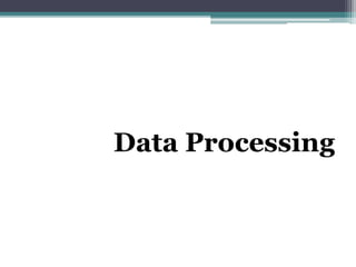 Data Processing
 
