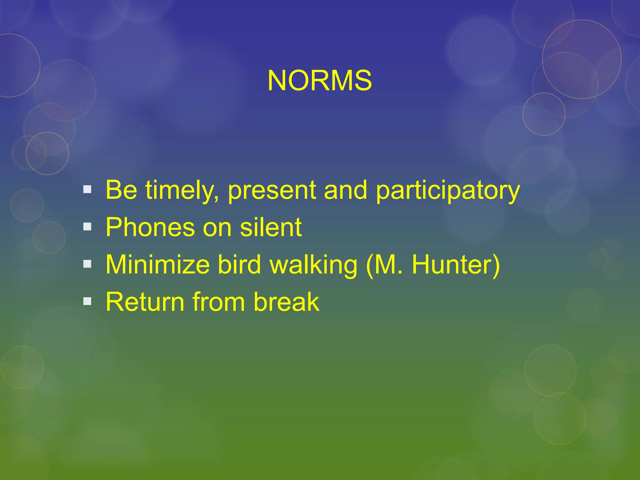 NORMSBe timely, present and participatory