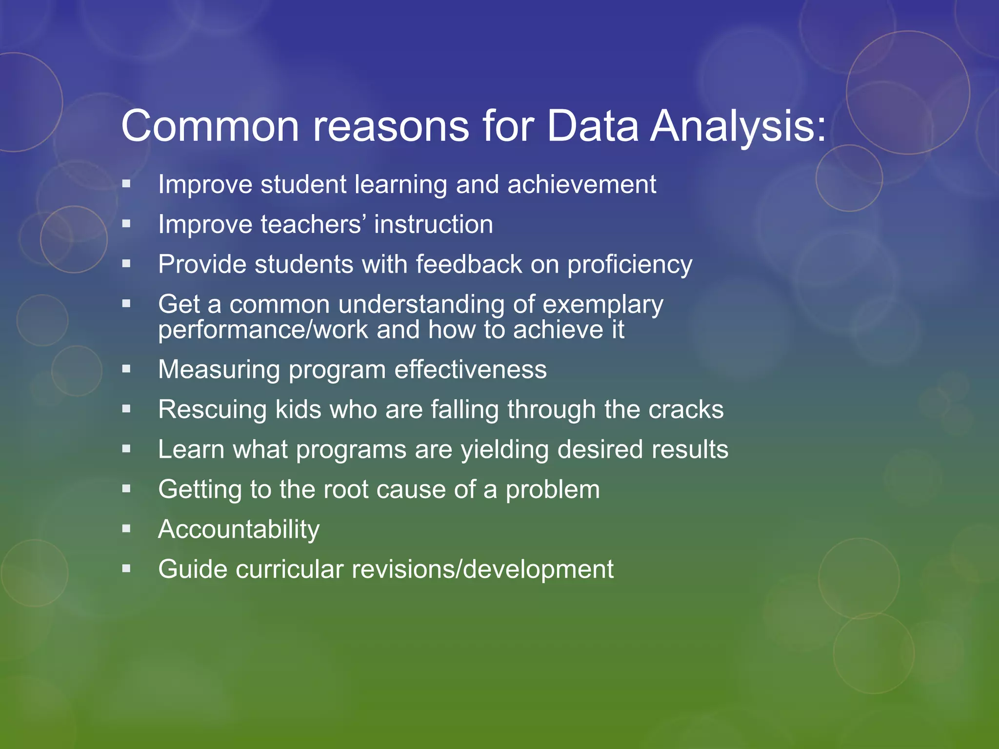 What is Data Analysis?The breaking (“unwrapping” per Ainsworth) of a whole into its parts and looking for relationships and functions.  In the educational setting, it provides clarity for what students must know and be able to do.