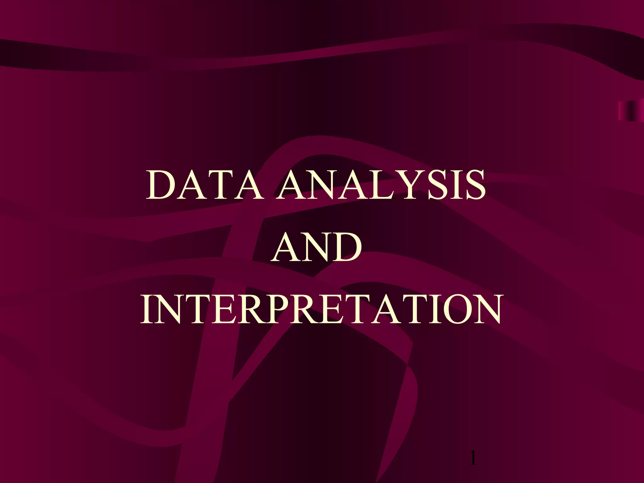 1
DATA ANALYSIS
AND
INTERPRETATION
 