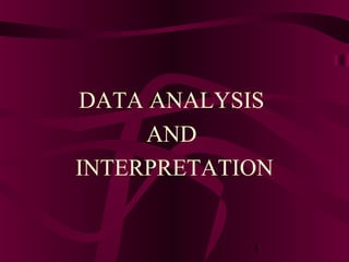 1
DATA ANALYSIS
AND
INTERPRETATION
 