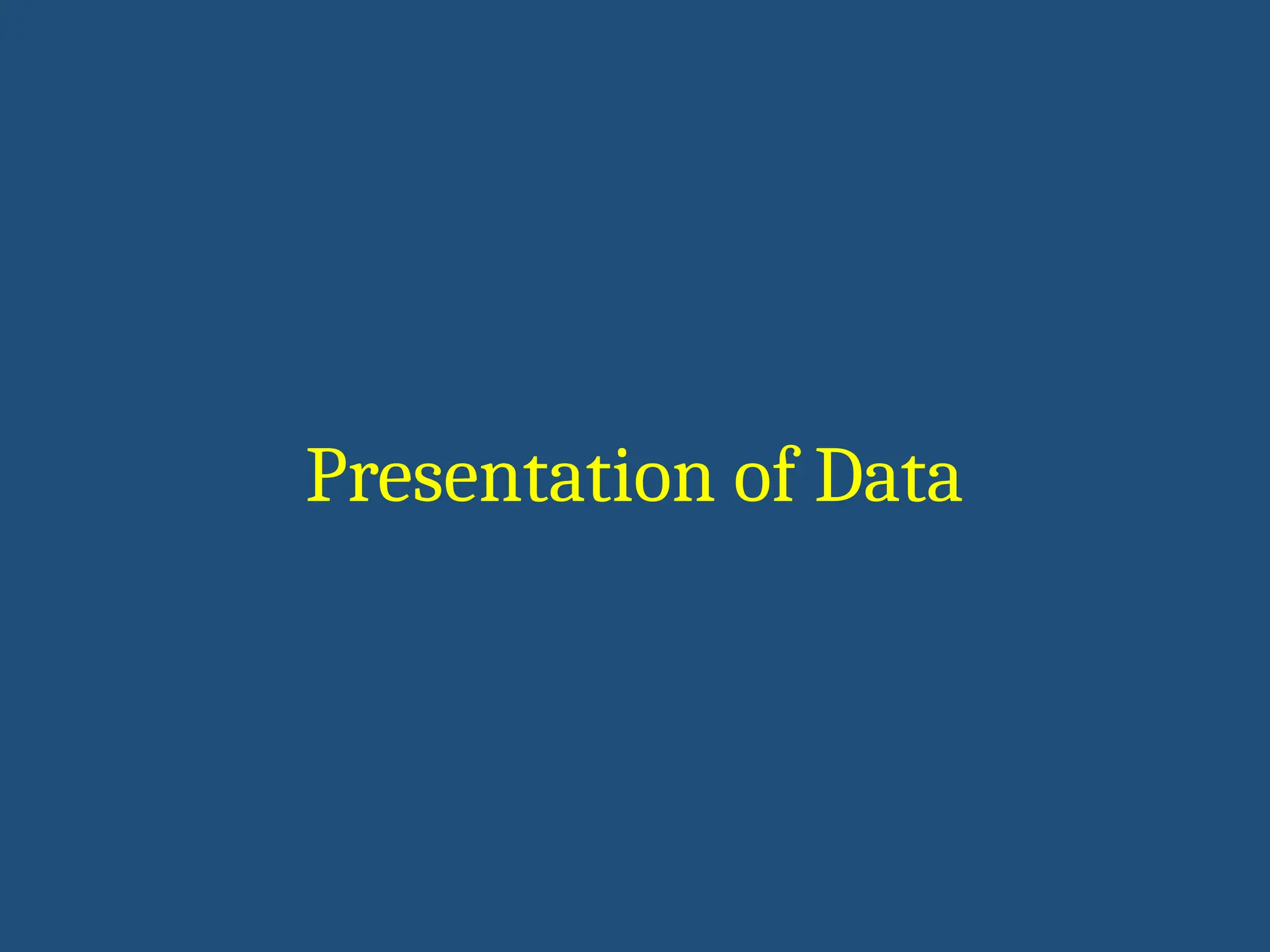 Presentation of Data
 