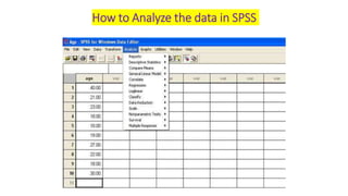 How to Analyze the data in SPSS
 