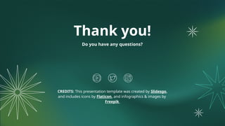 CREDITS: This presentation template was created by ݺߣsgo,
and includes icons by Flaticon, and infographics & images by
Freepik
Thank you!
Do you have any questions?
 