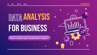 ANALYSIS
FOR BUSINESS
Here is where your presentation begins
DataANALYSIS
MENU ANALYSIS CONTACT
 
