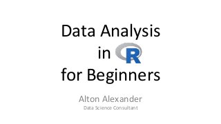Data Analysis
in .
for Beginners
Alton Alexander
Data Science Consultant
 