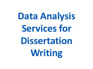 Data Analysis
Services for
Dissertation
Writing
 