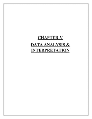 CHAPTER-V
DATA ANALYSIS &
INTERPRETATION
 