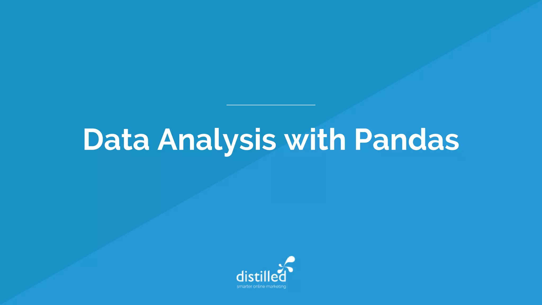 Data Analysis with Pandas
 