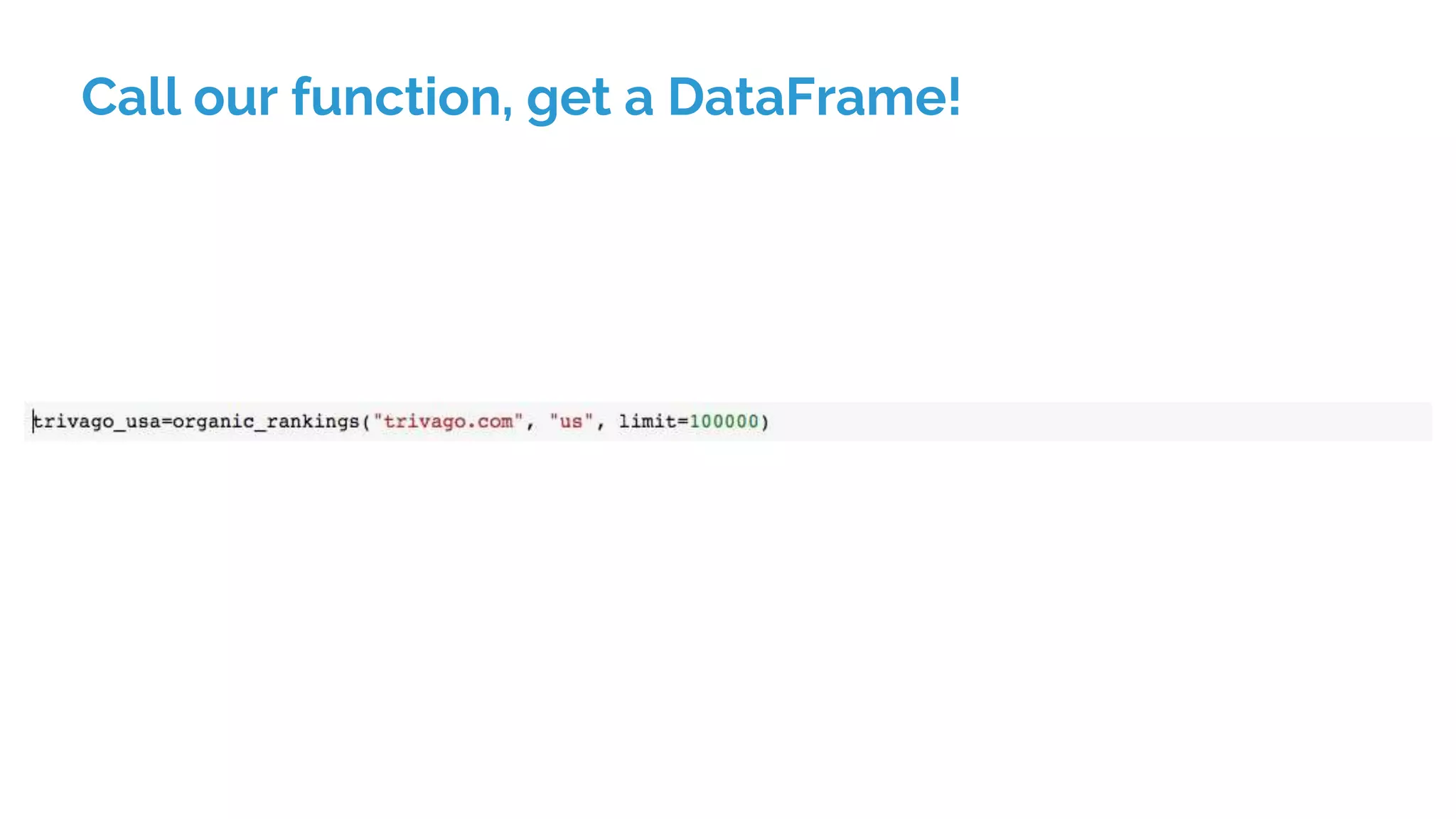 Call our function, get a DataFrame!
 