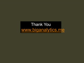 Thank You
www.biganalytics.me
 