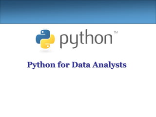Python for Data Analysts
 