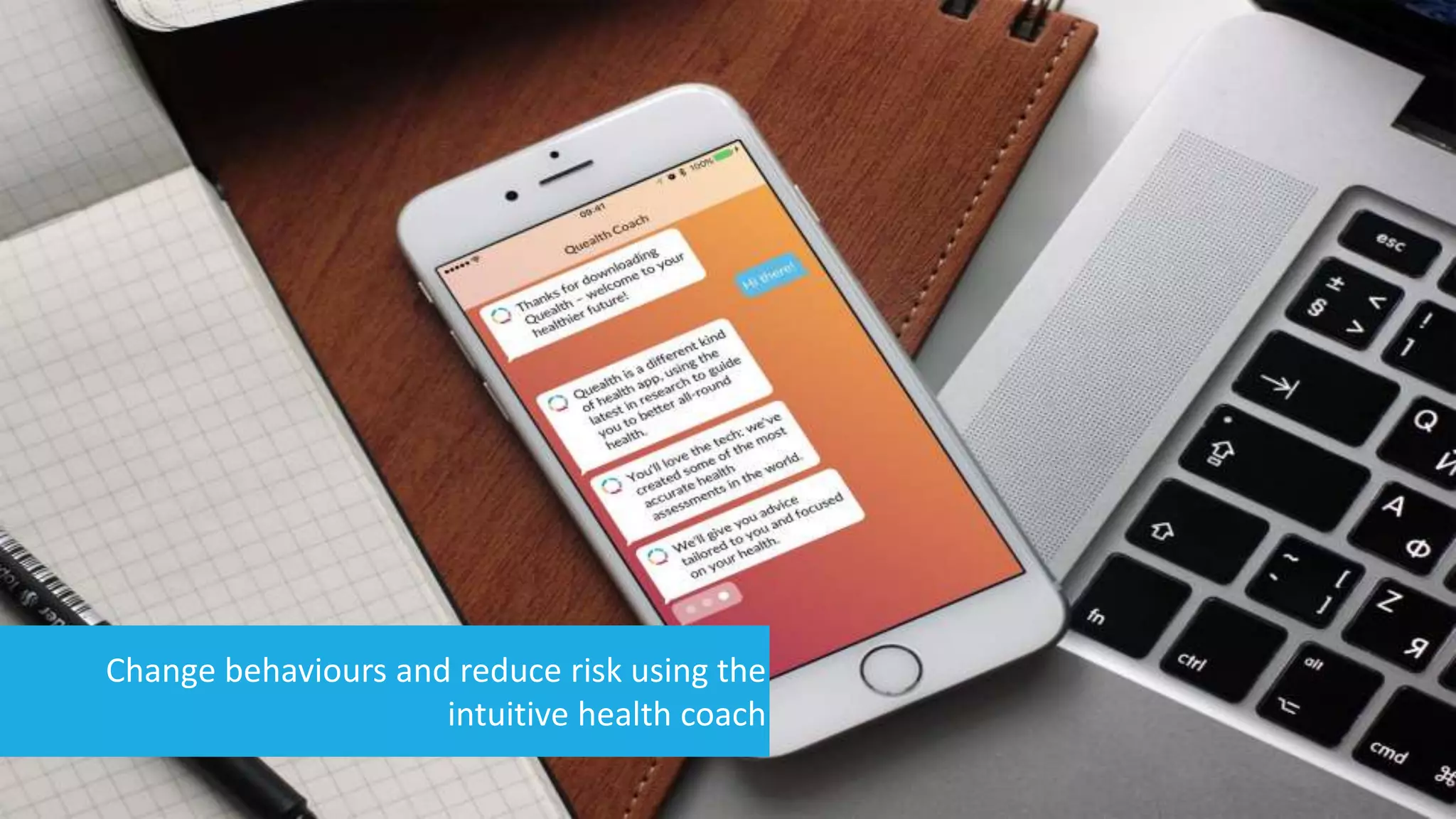 Change behaviours and reduce risk using the
intuitive health coach
 