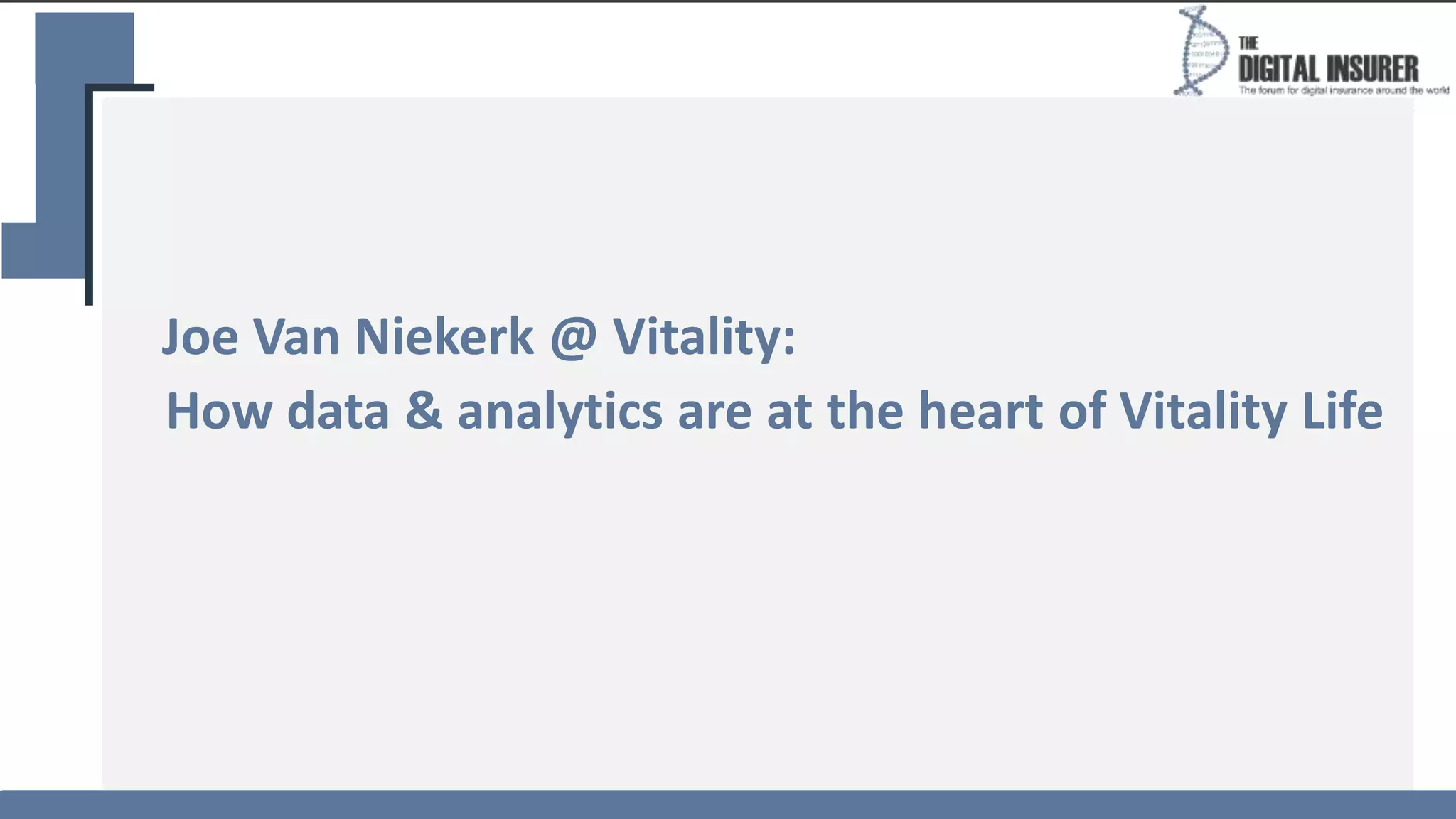 Joe Van Niekerk @ Vitality:
How data & analytics are at the heart of Vitality Life
 
