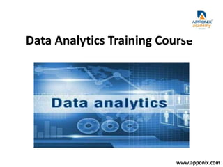 Data Analytics Training Course
www.apponix.com
 