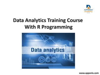 Data Analytics Training Course
With R Programming
www.apponix.com
 
