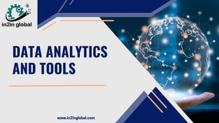 DATA ANALYTICS
AND TOOLS
www.in2inglobal.com
 