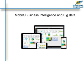 Mobile Business Intelligence and Big data
 