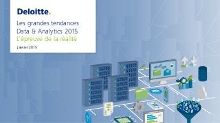 janvier 2015
Les grandes tendances
Data & Analytics 2015
L’épreuve de la réalité
 