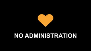NO ADMINISTRATION
 