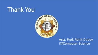 Thank You
Asst. Prof. Rohit Dubey
IT/Computer Science
 