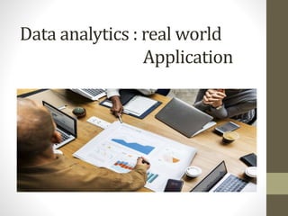 Data analytics : real world
Application
By :- Sumukh Joshi
 