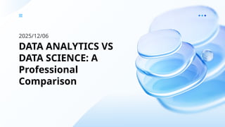 DATA ANALYTICS VS DATA SCIENCE_ A Professional Comparison.pptx