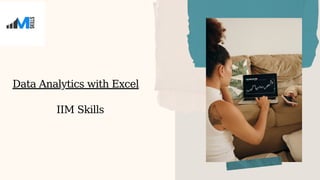 Data Analytics with Excel
IIM Skills
 