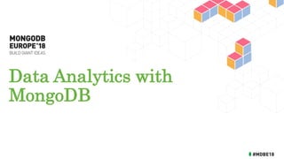 Data Analytics with
MongoDB
 