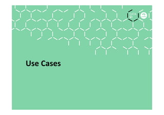Use	Cases	
 