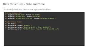 Data Structures - Date and Time
Sys.time() # returns the current system date time
 