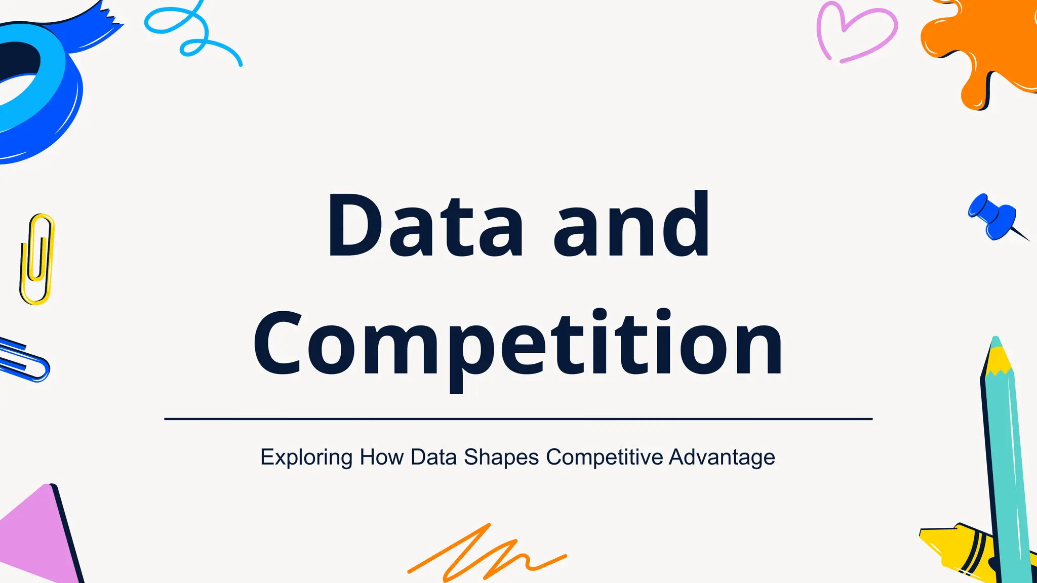 Data and
Competition
Exploring How Data Shapes Competitive Advantage
 