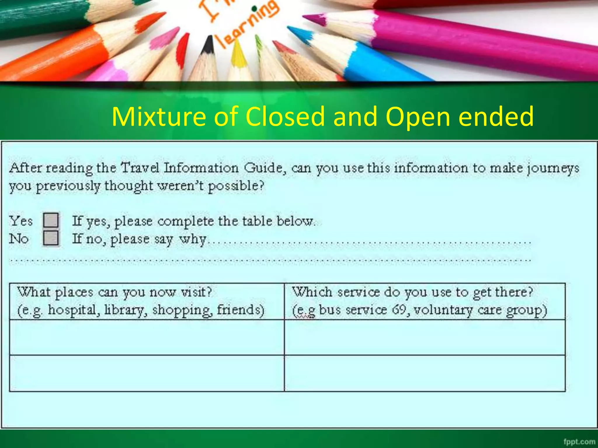 Mixture of Closed and Open ended 
 