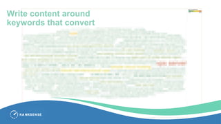 Write content around
keywords that convert
 