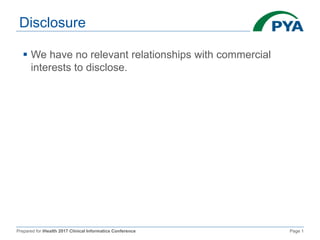 Prepared for iHealth 2017 Clinical Informatics Conference Page 1
Disclosure
 We have no relevant relationships with commercial
interests to disclose.
 