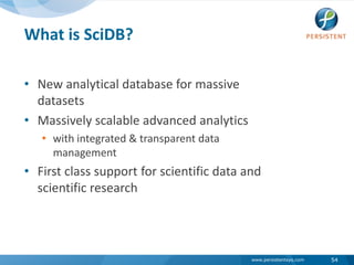 New analytical database for massive datasetsMassively scalable advanced analyticswith integrated & transparent data managementFirst class support for scientific data and scientific research54What is SciDB?