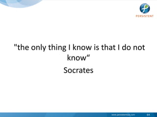  "the only thing I know is that I do not know“Socrates64