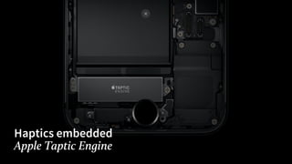Haptics embedded
Apple Taptic Engine
 