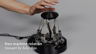 Man machine relation
Stewart by Felix Ros
 