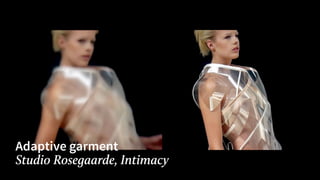 Adaptive garment
Studio Rosegaarde, Intimacy
 