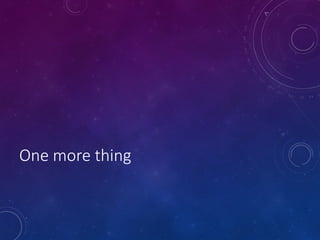 One more thing

 