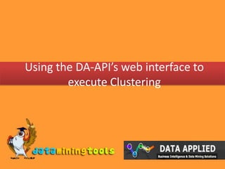 Using the DA-API’s web interface to execute Clustering