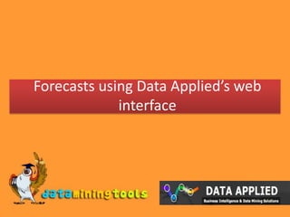 Forecasts using Data Applied’s web interface