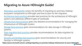 Motivation and benefits
Architecture best practices
Infrastructure best practices
Storage best practices
Data migration best practices
Security and DevOps best practices
https://azure.microsoft.com/en-us/blog/migrating-on-premises-hadoop-infrastructure-to-azure-hdinsight/
@ashishth
 