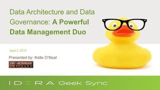 Topics
§ Click to edit Master text styles
• Second level
• Third level
− Fourth level
• Fifth level
Data Architecture and Data
Governance: A Powerful
Data Management Duo
April 3, 2019
Presented by: Kelle O’Neal
 