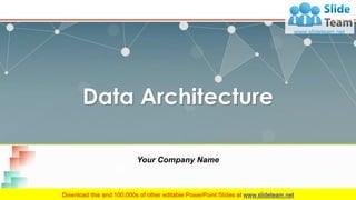 Data Architecture
Your Company Name
 
