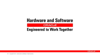 47 Copyright © 2011, Oracle and/or its affiliates. All rights reserved.
 